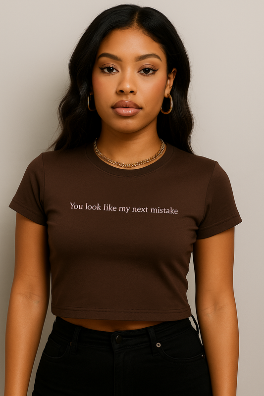 Brown Baby Tee – You Look Like My Next Mistake Graphic Crop Top